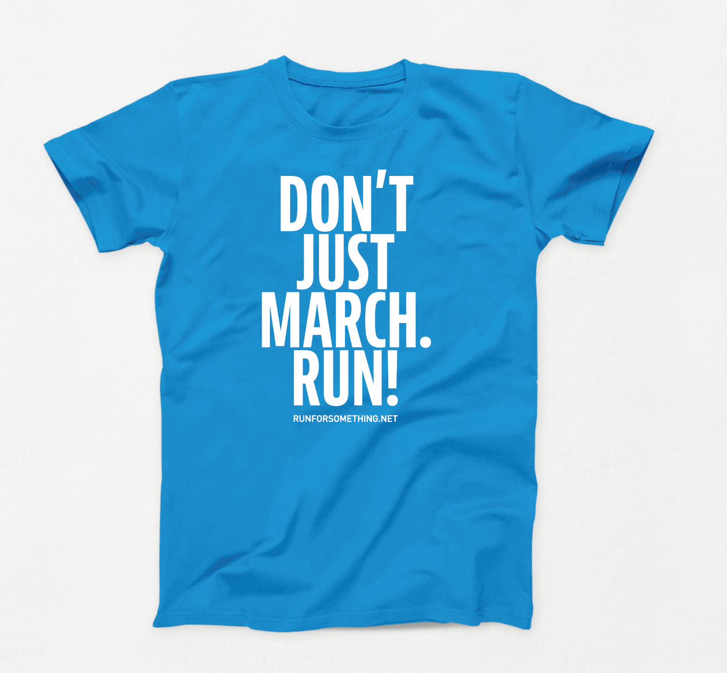 Don't Just March, Run! Unisex Blue T-Shirt