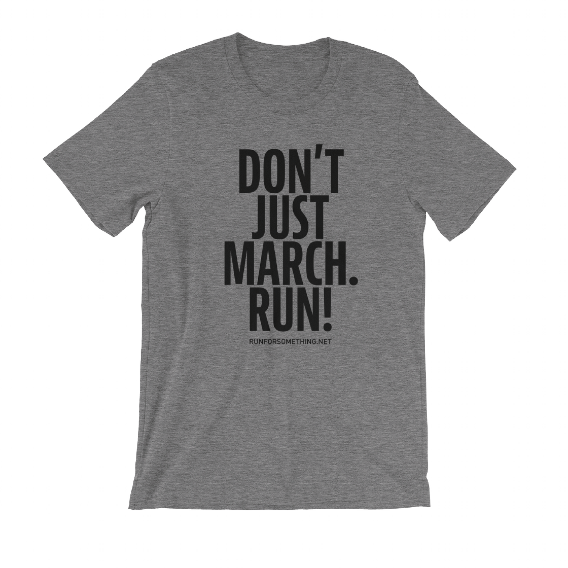 Run for Something Don't Just March, Run Unisex Crew T-Shirt 