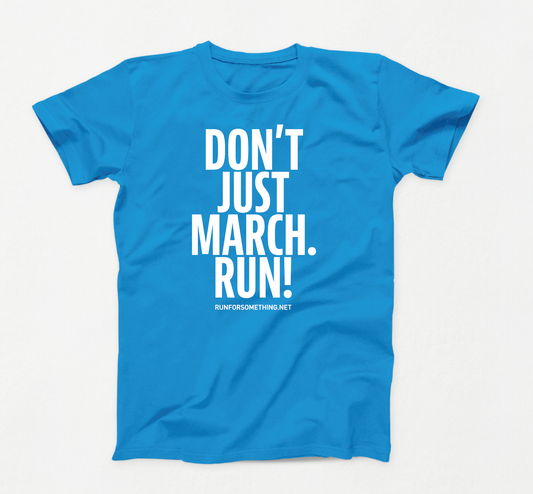 Don't Just March, Run! Unisex Blue Crew